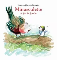 minusculette la fée du jardin ned