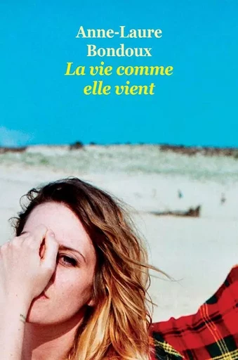 La vie comme elle vient - Anne-Laure Bondoux - EDL