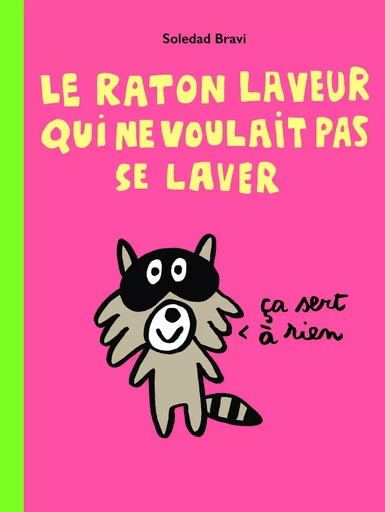 Le raton laveur qui ne voulait pas se laver - Soledad Bravi - EDL