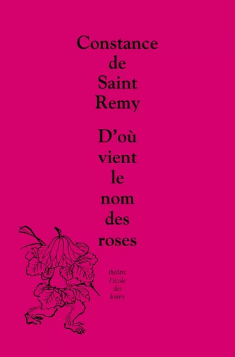 D'où vient le nom des roses - Constance de Saint Rémy - EDL