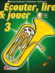 ECOUTER, LIRE & JOUER 3 BARYTON/EUPHONIUM/SAXHORN - CLE DE SOL -  RECUEIL + ENREGISTREMENT(S) EN LIG