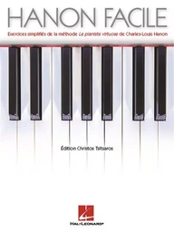 HANON FACILE - EXERCICES SIMPLIFIES DE LA METHODE LE PIANISTE VIRTUOSE DE CHARLES-LOUIS HANON