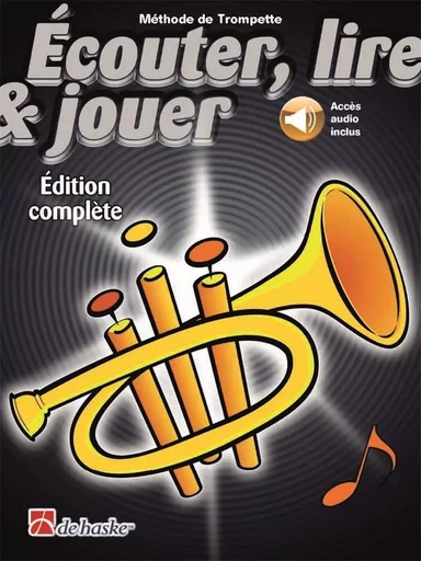 ECOUTER, LIRE & JOUER EDITION COMPLETE TROMPETTE - RECUEIL + ENREGISTREMENT(S) EN LIGNE -  JAAP KASTELEIN - HASKE