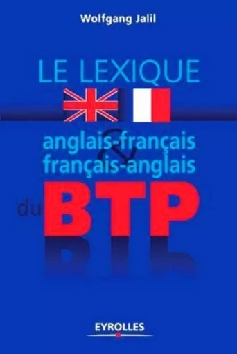 Lexique anglais-français / français-anglais du BTP - Alain Buffard, Wolfgang Jalil - EYROLLES