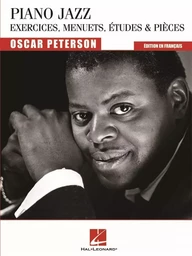 OSCAR PETERSON :  : PIANO JAZZ - EXERCICES, MENUETS, ETUDES & PIECES - EN FRANCAIS