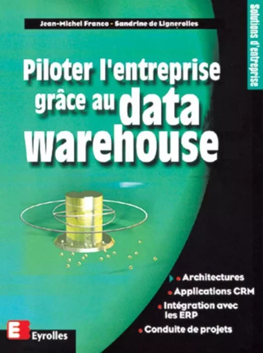 Piloter l'entreprise grâce au data warehouse - Jean-Michel Franco, Sandrine De Lignerolles - EYROLLES