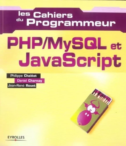 PHP/MySQL et JavaScript - Philippe Chaleat, Daniel Charnay, Jean-René Rouet - EYROLLES