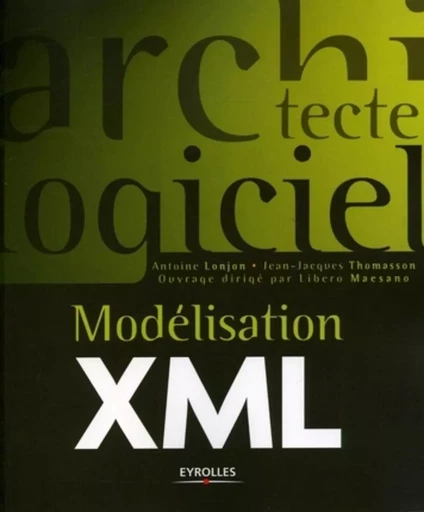 Modélisation XML - Antoine Lonjon, Jean-Jacques Thomasson, Libero Maesano - EYROLLES