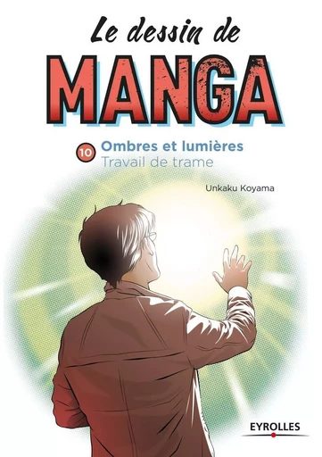 Le dessin de manga, vol. 10 Ombres et lumière. Travail de trame. - Unkaku Koyama - EYROLLES