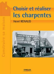 Choisir et réaliser les charpentes