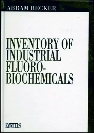 Inventory of Industrial Fluoro-Biochemicals - Abram Becker - EYROLLES