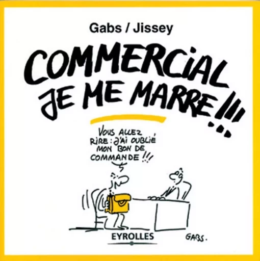 Commercial je me marre !!! -  Gabs,  Jissey - EYROLLES