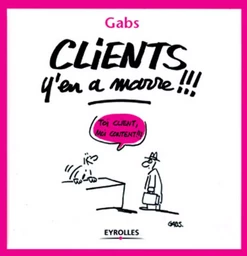 Clients, y'en a marre !!!