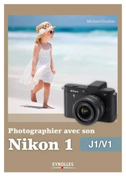 Photographier avec son Nikon 1 - J1-V1