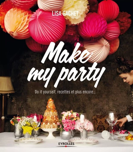 Make my party - Lisa Gachet - EYROLLES