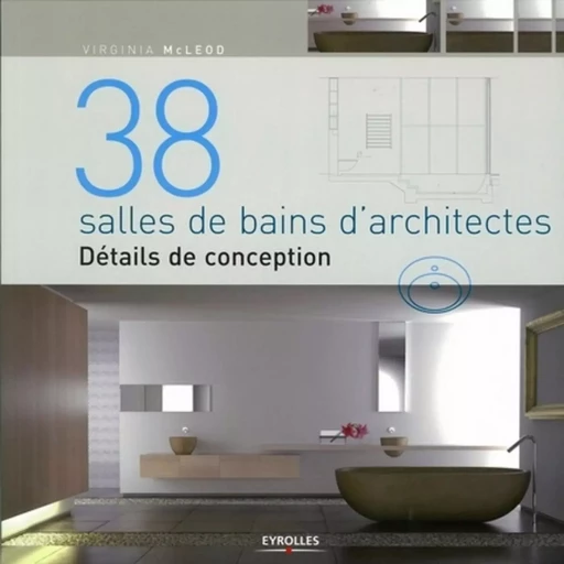 38 salles de bains d'architectes - Virginia Mc Leod - EYROLLES