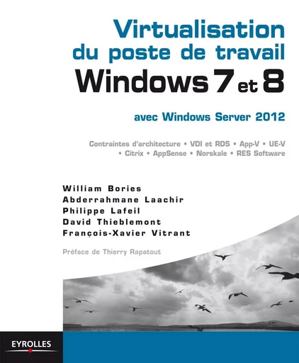 Virtualisation du poste de travail Windows 7 et 8 - William Bories, Abderrahmane Laachir, Philippe Lafeil, David Thieblemont, Francois-Xavier Vitrant - EYROLLES