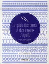 Le guide des points et des travaux d'aiguille