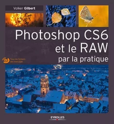 Photoshop CS6 et le RAW par la pratique