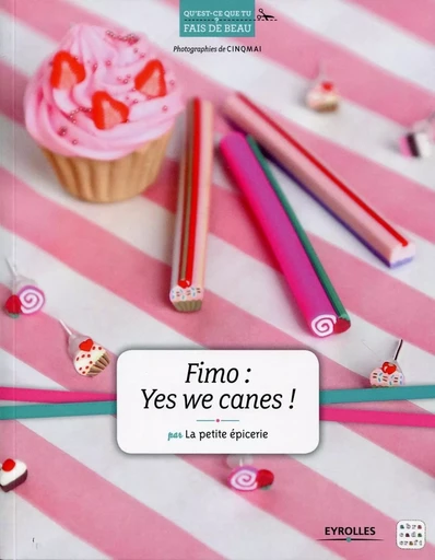 Fimo : Yes we canes ! -  La petite épicerie,  Cinqmai - EYROLLES