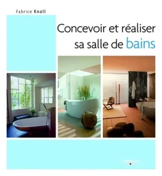 Concevoir et réaliser sa salle de bains