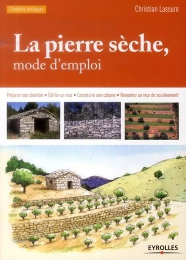 La pierre sèche, mode d'emploi - Christian Lassure - EYROLLES