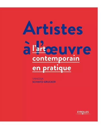 Artistes à l'oeuvre - Vanessa Schmitz-Grucker - EYROLLES