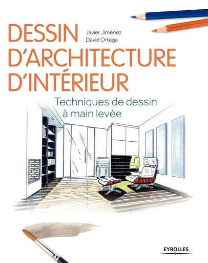 Dessin d'architecture d'intérieur - Javier Jiménez, David Ortega - EYROLLES