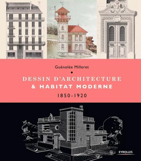 Dessin d'architecture et habitat moderne - Guénolée Milleret - EYROLLES