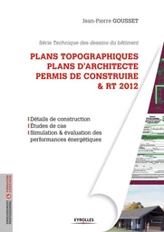 Plans topographiques, plans d'architecte et permis de construire et RT2012