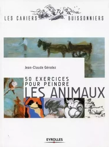 50 exercices pour peindre les animaux - Jean-Claude Gérodez - EYROLLES