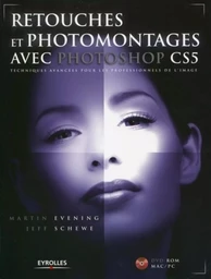 RETOUCHES ET PHOTOMONTAGES AVEC PHOTOSHOP CS5. TECHNIQUE AVANCEES POUR LES PROFE