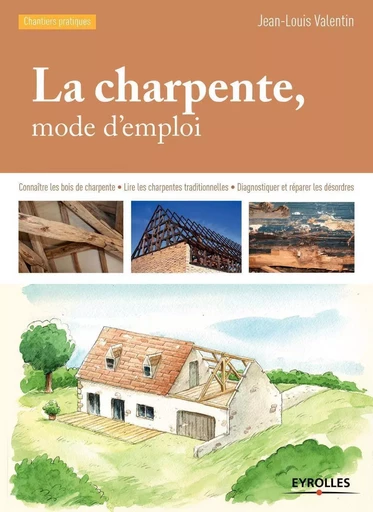 La charpente, mode d'emploi - Jean-Louis Valentin - EYROLLES