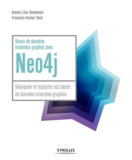 Bases de données orientées graphes avec Neo4j - François-Xavier Bois, Amine Lies Benhenni - EYROLLES