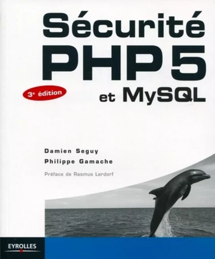 Sécurité PHP5 et MySQL - Philippe Gamache, Damien Seguy - EYROLLES