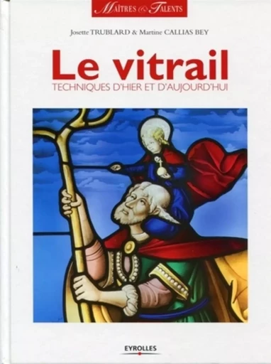 Le vitrail - Martine Callias Bey, Josette Trublard - EYROLLES