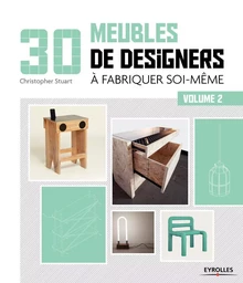 30 meubles de designers à fabriquer soi-même - Volume 2