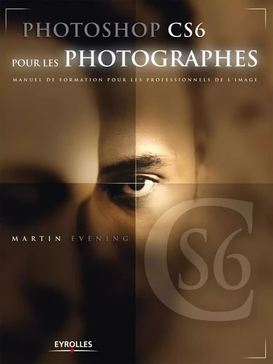 Photoshop CS6 pour les photographes - Martin Evening - EYROLLES