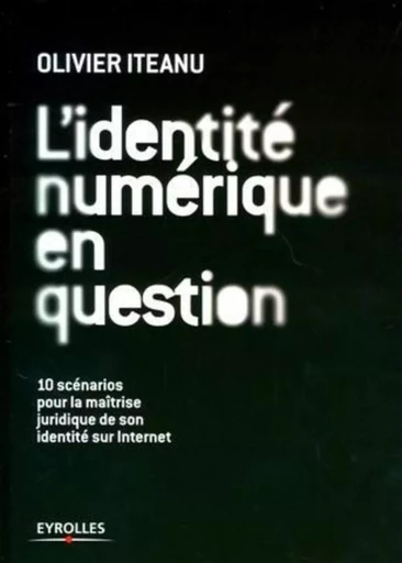 L'identité numérique en question - Olivier Iteanu - EYROLLES