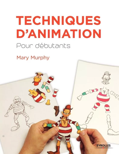 Techniques d'animation pour débutants - MARY MURPHY - EYROLLES