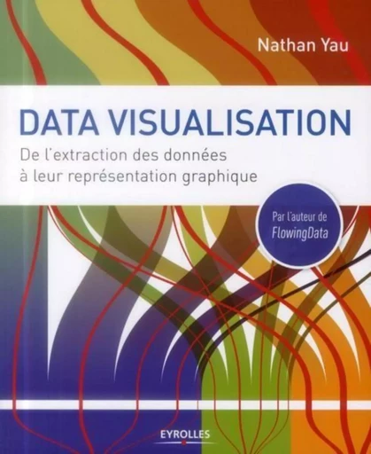 Data visualisation - Nathan Yau - EYROLLES