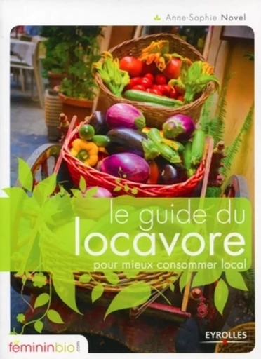 Le guide du locavore pour mieux consommer local - Anne-Sophie Novel - ORGANISATION