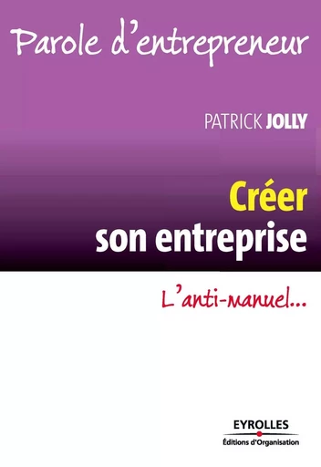 Créer son entreprise - Patrick Jolly - ORGANISATION