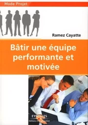 Bâtir une équipe performante et motivée