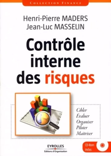 CONTROLE INTERNE DES RISQUES. CIBLER-EVALUER-ORGANISER-PILO TER-MAITRISER. AVEC -  MADERS/MASSELIN - ORGANISATION