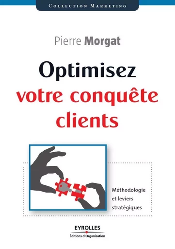 Optimisez votre conquête clients - Pierre Morgat - ORGANISATION