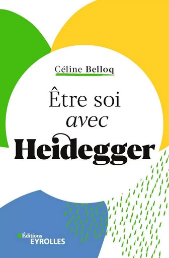 Etre soi avec Heidegger - Céline Belloq - EYROLLES