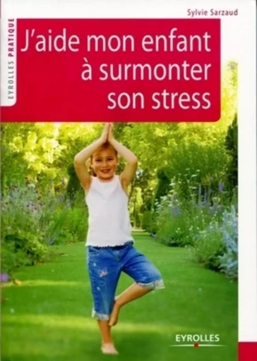 J'aide mon enfant à surmonter son stress - Sylvie Sarzaud - ORGANISATION