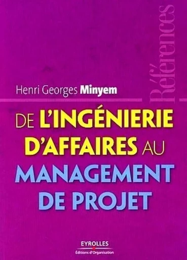 De l'ingénierie d'affaires au management de projet - Henri Georges Minyem - ORGANISATION