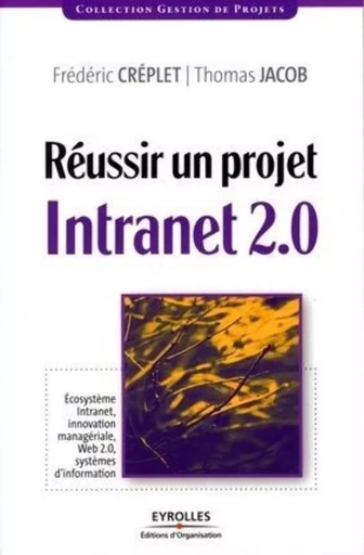 Réussir un projet Intranet 2.0 - Frédéric Creplet, Thomas Jacob - ORGANISATION